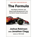 The Formula: How Rogues, Geniuses, and Speed Freaks Reengineered F1 Into the World's Fastest-Growing Sport