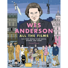 Wes Anderson All the Films: The Story Behind Every Movie, Episode, and Short