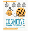 Fifty Strategies to Boost Cognitive Engagement: Creating a Thinking Culture in the Classroom (50 Teaching Strategies to Support Cognitive Development)