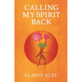 Calling My Spirit Back