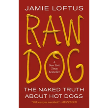 Raw Dog: The Naked Truth about Hot Dogs