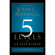 The 5 Levels of Leadership: Proven Steps to Maximize Your Potential