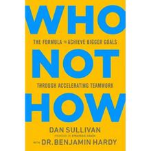 Who Not How: The Formula to Achieve Bigger Goals Through Accelerating Teamwork