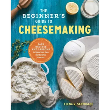 The Beginner's Guide to Cheese Making: Easy Recipes and Lessons to Make Your Own Handcrafted Cheeses
