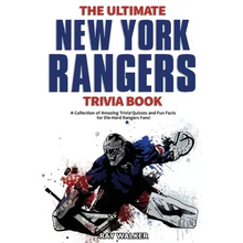 The Ultimate New York Rangers Trivia Book: A Collection of Amazing Trivia Quizzes and Fun Facts for Die-Hard Rangers Fans!