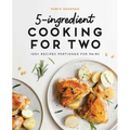 5-Ingredient Cooking for Two: 100+ Recipes Portioned for Pairs