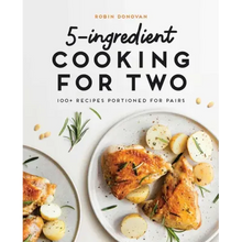 5-Ingredient Cooking for Two: 100+ Recipes Portioned for Pairs