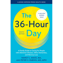 The 36-Hour Day: A Family Guide to Caring for People with Alzheimer Disease, Other Dementias, and Memory Loss