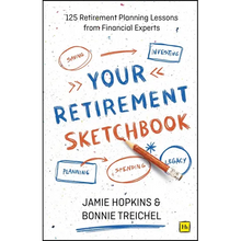 Your Retirement Sketchbook: 125 Retirement Planning Lessons from Financial Experts