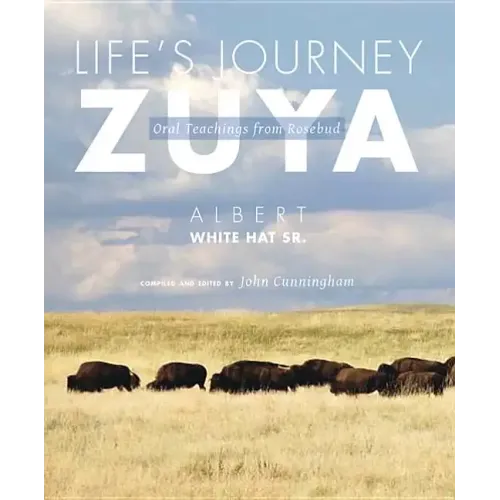 Life's Journey--Zuya: Oral Teachings from Rosebud