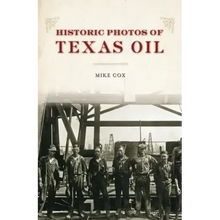 Historic Photos of Texas Oil
