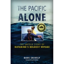 The Pacific Alone: The Untold Story of Kayaking's Boldest Voyage