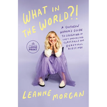 What in the World?!: A Southern Woman's Guide to Laughing at Life's Unexpected Curveballs and Beautiful Blessings