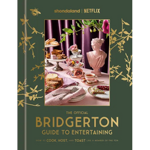 The Official Bridgerton Guide to Entertaining: How to Cook, Host, and Toast Like a Member of the Ton: A Cookbook