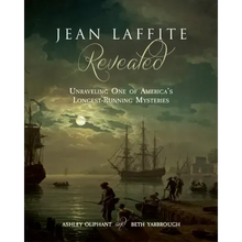 Jean Laffite Revealed: Unraveling One of America's Longest-Running Mysteries