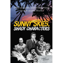 Sunny Skies, Shady Characters: Cops, Killers, and Corruption in the Aloha State