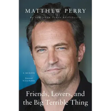Friends, Lovers, and the Big Terrible Thing: A Memoir