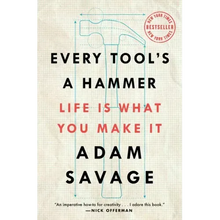 Every Tool's a Hammer: Life Is What You Make It