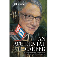 An Accidental Career: My Fifty-Eight-Year Adventure as a Broadcast News Reporter