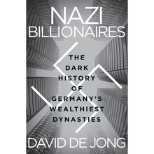 Nazi Billionaires: The Dark History of Germany's Wealthiest Dynasties