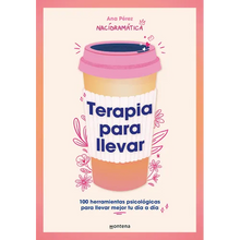 Terapia Para Llevar: 100 Herramientas Psicológicas Para Llevar Mejor Tu Día a Día / Therapy to Go