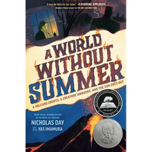 A World Without Summer: A Volcano Erupts, a Creature Awakens, and the Sun Goes Out