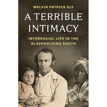 A Terrible Intimacy: Interracial Life in the Slaveholding South