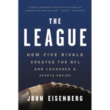 The League: How Five Rivals Created the NFL and Launched a Sports Empire