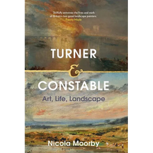 Turner and Constable: Art, Life, Landscape