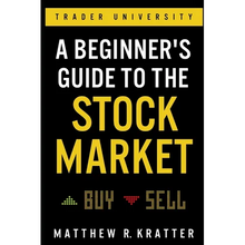 A Beginner's Guide to the Stock Market: Everything You Need to Start Making Money Today
