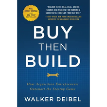 Buy Then Build: How Acquisition Entrepreneurs Outsmart the Startup Game