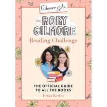 Gilmore Girls: The Rory Gilmore Reading Challenge: The Official Guide to All the Books