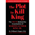 The Plot to Kill King: The Truth Behind the Assassination of Martin Luther King Jr.