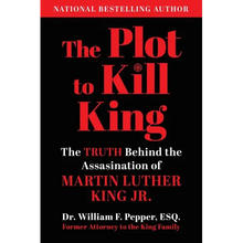 The Plot to Kill King: The Truth Behind the Assassination of Martin Luther King Jr.
