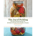 The Joy of Pickling, 3rd Edition: 300 Flavor-Packed Recipes for All Kinds of Produce from Garden or Market