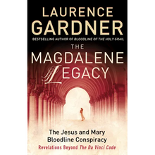 The Magdalene Legacy: The Jesus and Mary Bloodline Conspiracy - Revelations Beyond The Da Vinci Code