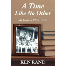 A Time Like No Other: My Journey 1946-1967