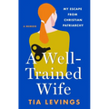A Well-Trained Wife: My Escape from Christian Patriarchy