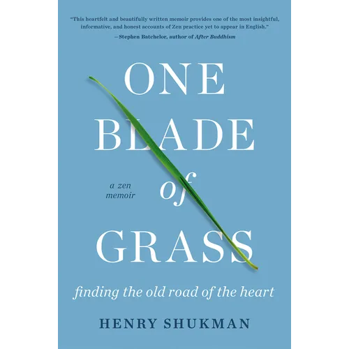One Blade of Grass: Finding the Old Road of the Heart, a Zen Memoir