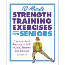 10-Minute Strength Training Exercises for Seniors: Exercises and Routines to Build Muscle, Balance, and Stamina