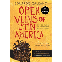 Open Veins of Latin America: Five Centuries of the Pillage of a Continent