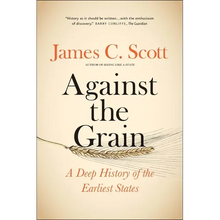 Against the Grain: A Deep History of the Earliest States