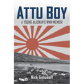 Attu Boy: A Young Alaskan's WWII Memoir