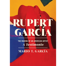 Rupert García: The Making of an American Artist, a Testimonio
