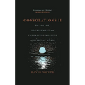 Consolations II: The Solace, Nourishment and Underlying Meaning of Everyday Words