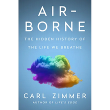 Air-Borne: The Hidden History of the Life We Breathe