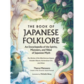 The Book of Japanese Folklore: An Encyclopedia of the Spirits, Monsters, and Yokai of Japanese Myth: The Stories of the Mischievous Kappa, Trickster K