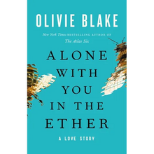 Alone with You in the Ether: A Love Story