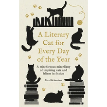 A Literary Cat for Every Day of the Year: A Mischievous Miscellany of Cats and Felines in Fiction