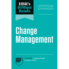 Hbr's 10 Must Reads on Change Management, Updated and Expanded (Featuring Leading Change by John P. Kotter)